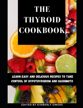 Paperback The Thyroid Cookbook: Learn Easy and Delicious Recipes to Take control of hypothyroidism and Hashimoto Book