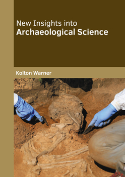 Hardcover New Insights Into Archaeological Science Book