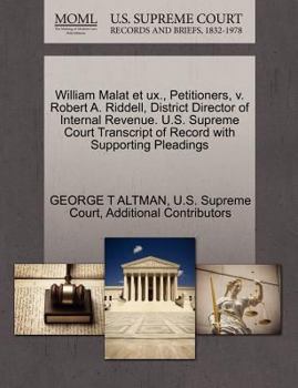 Paperback William Malat Et Ux., Petitioners, V. Robert A. Riddell, District Director of Internal Revenue. U.S. Supreme Court Transcript of Record with Supportin Book