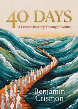Paperback 40 Days: A Lenten Journey Through Exodus Book