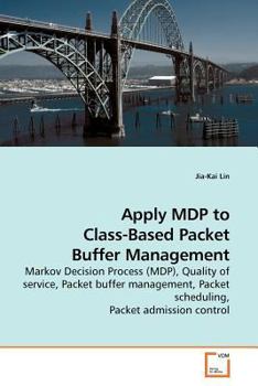 Paperback Apply MDP to Class-Based Packet Buffer Management Book