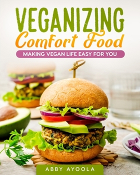 Paperback Veganizing Comfort Food: Making Vegan Life Easy For You. Book