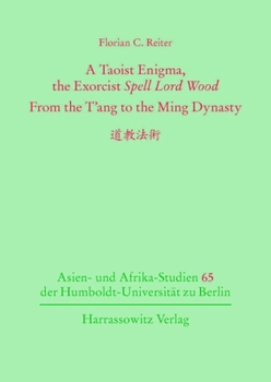 A Taoist Enigma, the Exorcist Spell Lord Wood. from the t'Ang to the Ming-Dynasty
