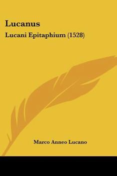 Lucanus: Lucani Epitaphium (1528)