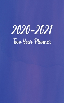 Paperback 2020-2021 Two Year Planner: Daily, Weekly, Monthly and Yearly Pocket Planner Book