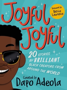 Paperback Joyful, Joyful: 20 Stories by Brilliant Black Creators from Around the World Book