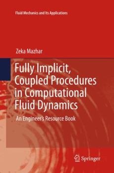 Paperback Fully Implicit, Coupled Procedures in Computational Fluid Dynamics: An Engineer's Resource Book