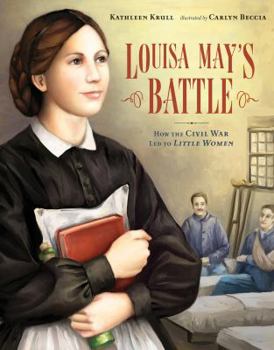Hardcover Louisa May's Battle: How the Civil War Led to Little Women Book