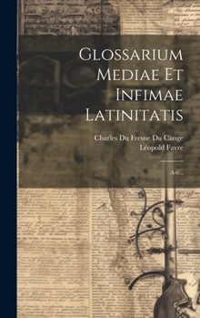 Hardcover Glossarium Mediae Et Infimae Latinitatis: A-z... [Latin] Book