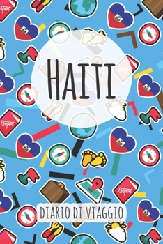Haiti Diario di Viaggio: Pianificatore di viaggio I Pianificatore di viaggio su strada I Diario a griglia a punti I taccuino I Diario tascabile I Regalo per Backpacker (Italian Edition)