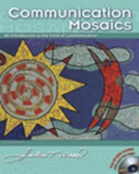 Paperback Communication Mosaics: An Introduction to the Field of Communication (with CD-ROM and InfoTrac) (Available Titles CengageNOW) Book