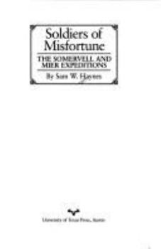 Hardcover Soldiers of Misfortune: The Somervell and Mier Expeditions Book