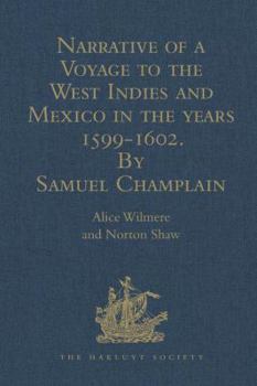 Hardcover Narrative of a Voyage to the West Indies and Mexico in the Years 1599-1602, by Samuel Champlain: With Maps and Illustrations Book