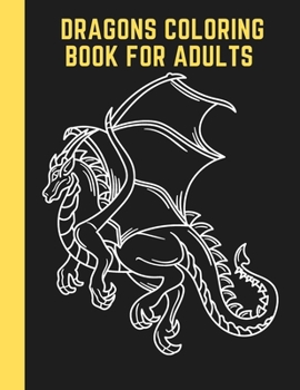 Paperback Dragons Coloring Book For Adults: 40 Fantasy Coloring Pages. Book
