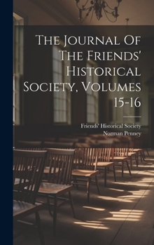 Hardcover The Journal Of The Friends' Historical Society, Volumes 15-16 Book