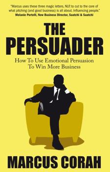 Paperback The Persuader: How to Use Emotional Persuasion to Win More Business Book