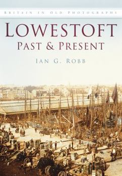 Paperback Lowestoft Past and Present (Past and Present) (Past & Present) Book
