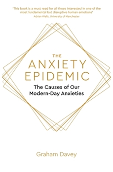 Paperback The Anxiety Epidemic: The Causes of Our Modern-Day Anxieties Book