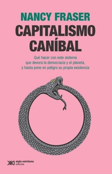 Paperback Capitalismo Caníbal: Qué Hacer Con Este Sistema Que Devora La Democracia Y El Planeta, Y Hasta Pone En Peligro Su Propia Existencia [Spanish] Book