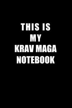 Paperback Notebook For Krav Maga Lovers: This Is My Krav Maga Notebook - Blank Lined Journal Book
