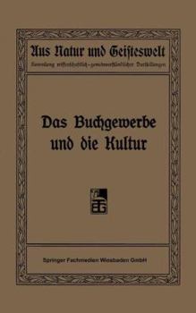 Paperback Das Buchgewerbe Und Die Kultur: Sechs Vorträge Gehalten Im Auftrage Des Deutschen Buchgewerbevereins Im Winter 1907 [German] Book