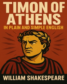Paperback Timon of Athens In Plain and Simple English: A Modern Translation and the Original Version Book