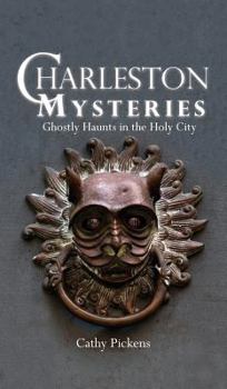 Charleston Mysteries: Ghostly Haunts in the Holy City (Haunted America) - Book  of the Haunted America