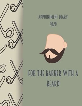 Appointment Diary 2020 For the barber with a beard: 2020 diary, journal for women journal for men, writing journal, journals to write in, appointment diary, planner, organiser