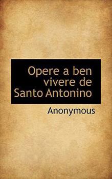 Paperback Opere a Ben Vivere de Santo Antonino [Italian] Book
