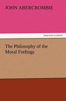 Paperback The Philosophy of the Moral Feelings Book