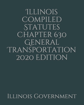 Paperback Illinois Compiled Statutes Chapter 630 General Transportation 2020 Edition [Large Print] Book