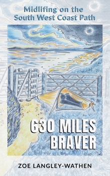 Paperback 630 Miles Braver: Midlifing on the South West Coast Path Book