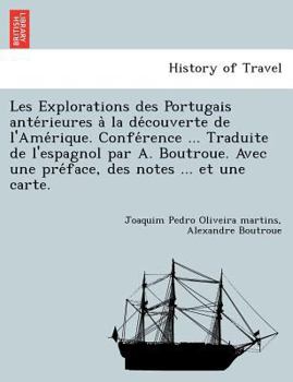 Paperback Les Explorations des Portugais antérieures à la découverte de l'Amérique. Conférence ... Traduite de l'espagnol par A. B [French] Book