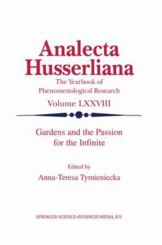 Gardens and the Passion for the Infinite - Book #78 of the Analecta Husserliana