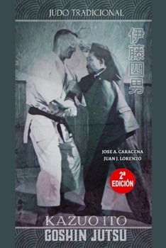 Kazuo Ito Goshin Jutsu - Judo Tradicional (Español) (Spanish Edition)
