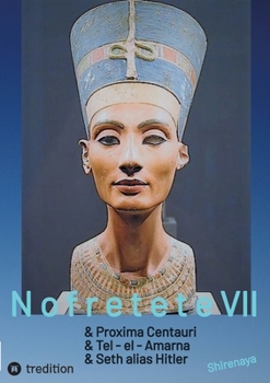 Nofretete Nefertiti Echnaton: Proxima Centauri / Tel-el-Amarna / Seth alias Hitler (German Edition)