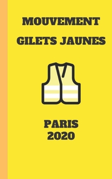 Carnet Lign? Gilet Jaunes Paris 2020 Mouvement du Peuple un Carnet de Note Gilets Jaunes M?mento, Livret, Agenda, R?pertoire, Cahier, Calepin : 5x8 (12. 7x20. 32 CM) 100 Pages