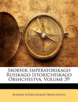 Paperback Sbornik Imperatorskago Russkago Istoricheskago Obshchestva, Volume 39 [Russian] Book