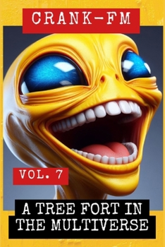 CRANK-FM VOLUME 7: A Tree Fort in the Multiverse (Shadow Precinct)