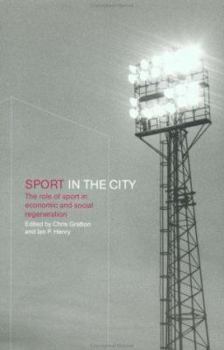 Sport in the City: The Role of Sport in Economic and Social Regeneration