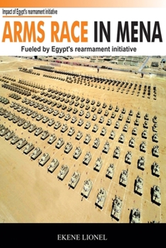 Paperback Arms Race in MENA: Fueled by Egypt's Rearmament Initiative Book