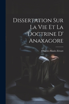 Paperback Dissertation Sur La Vie Et La Doctrine D' Anaxagore [French] Book