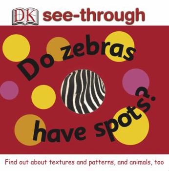 Do Zebras Have Spots? (DK See-throughs) - Book  of the Dk See-Through
