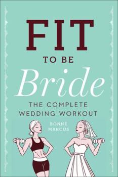 Paperback Fit to Be Bride: The Complete Wedding Workout Book