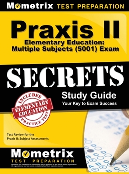 Hardcover Praxis II Elementary Education: Multiple Subjects (5001) Exam Secrets: Praxis II Test Review for the Praxis II: Subject Assessments Book