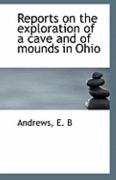 Paperback Reports on the Exploration of a Cave and of Mounds in Ohio Book