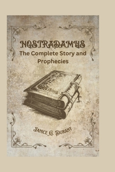 Paperback Nostradamus Biography: The Complete Story and Prophecies Book