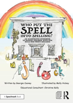 Paperback Who Put the Spell Into Spelling?: An Illustrated Storybook to Support Children with Fun Rules for Tricky Spellings Book