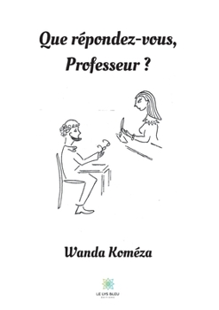 Paperback Que répondez-vous, Professeur ? [French] Book