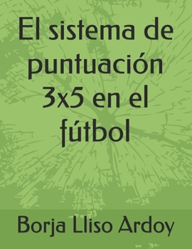 Paperback El sistema de puntuación 3x5 en el fútbol (Spanish Edition) [Spanish] Book